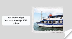 Update Jadwal Kapal Pelni Makassar-Surabaya April 2025, Tiket Mulai Rp 350 Ribu 9 Update Jadwal Kapal Pelni Makassar-Surabaya April 2025, Tiket Mulai Rp 350 Ribu